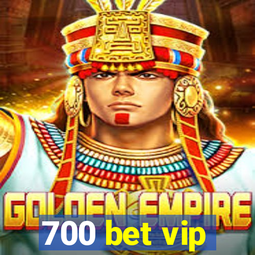 700 bet vip